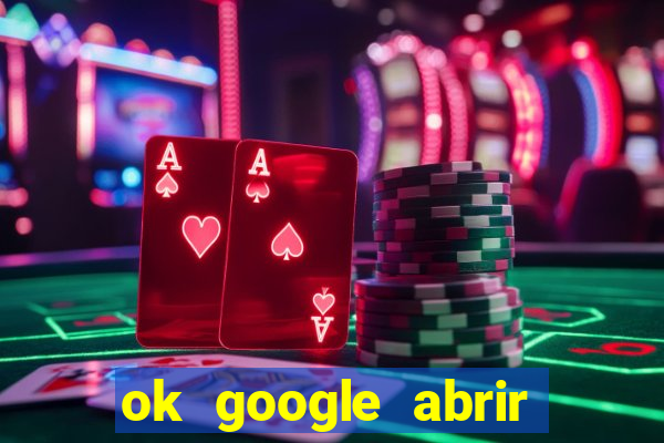 ok google abrir jogo de c****